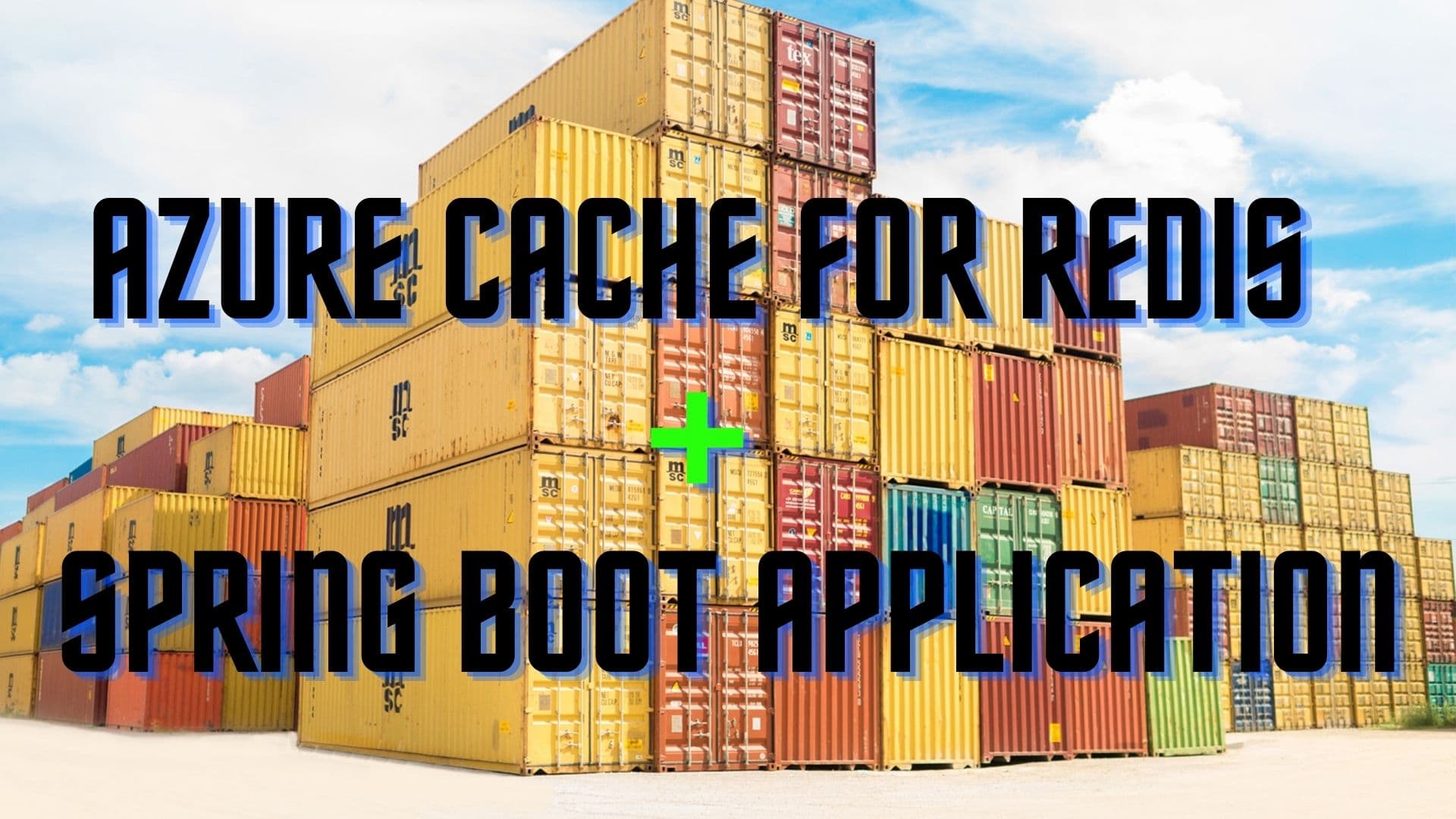 Creating and Configuring Azure Redis Cache and use in Spring Boot Application